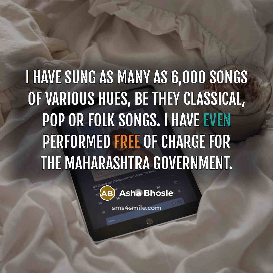 “I have sung as many as 6,000 songs of various…” quote by Asha Bhosle