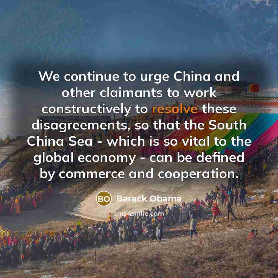 “We continue to urge China and other claimants to work…” quote by Barack Obama
