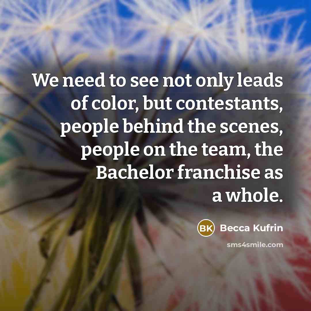 “We need to see not only leads of color, but…” quote by Becca Kufrin