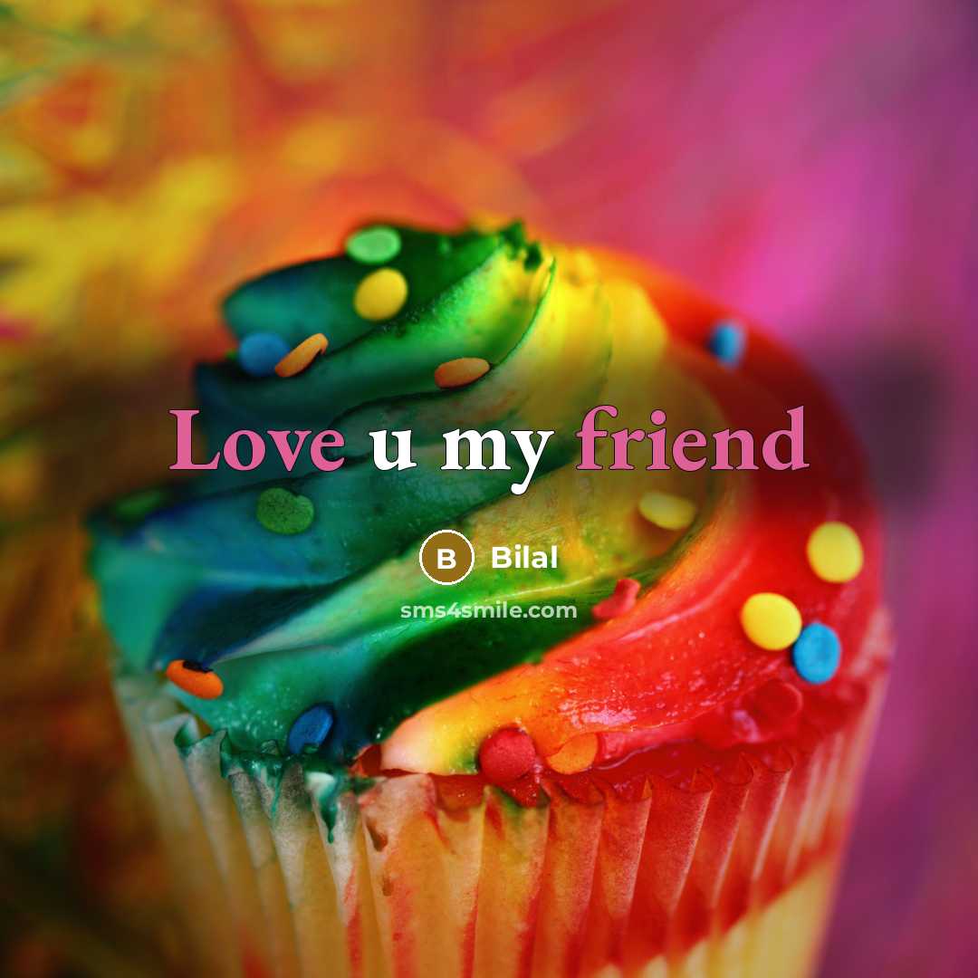 “Love u my friend” quote by Bilal