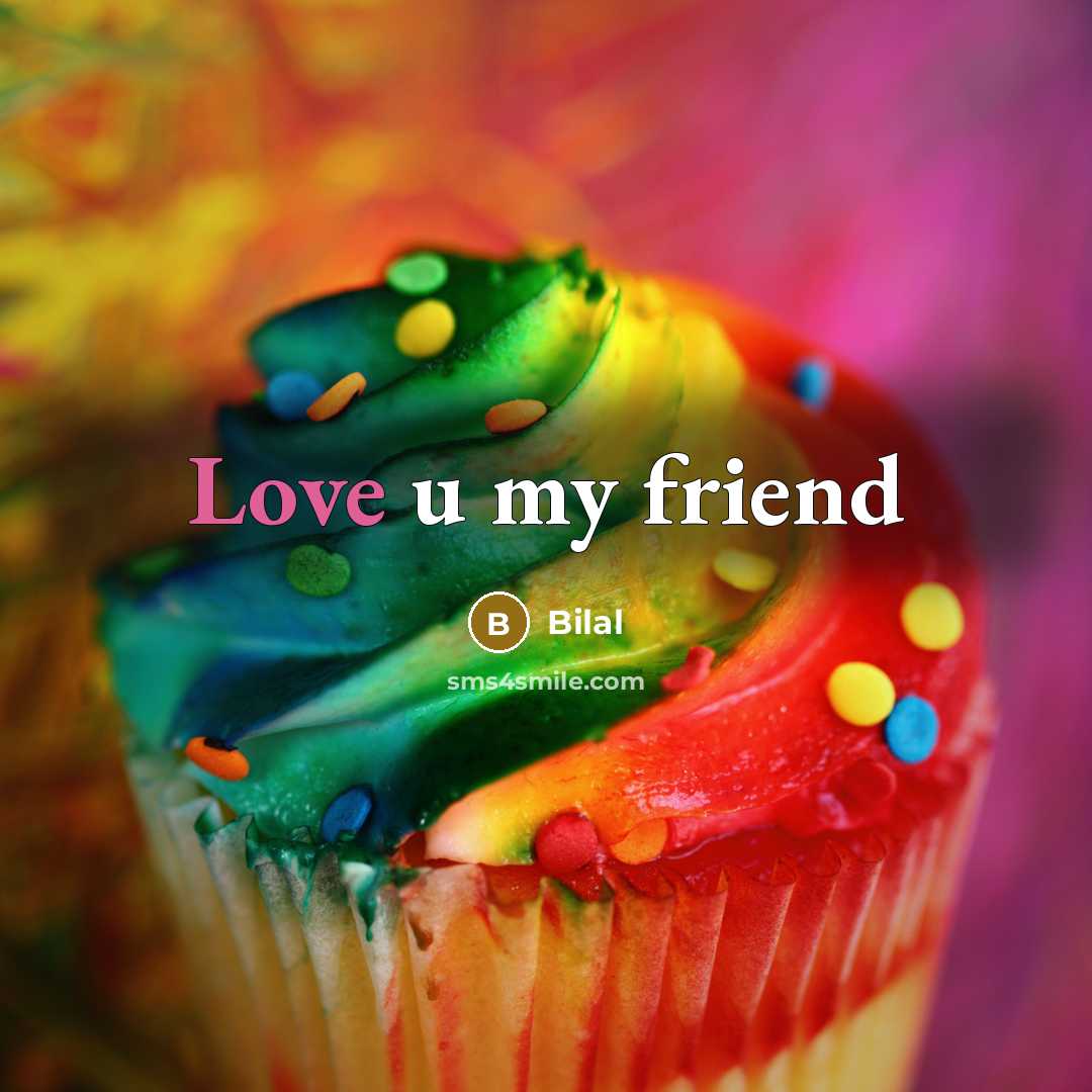 “Love u my friend…” quote by Bilal