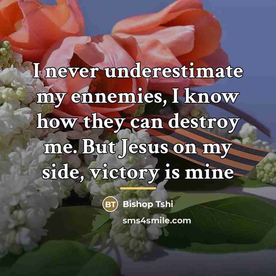 “I never underestimate my ennemies, I know how they can…” quote by Bishop Tshi