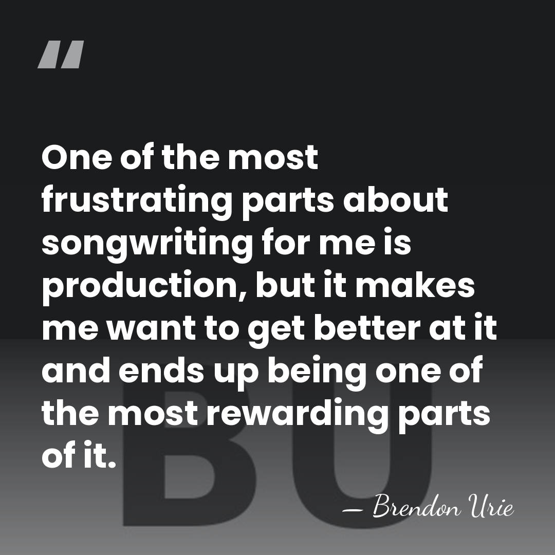 One of the most frustrating parts about songwriting for me is production,&hellip; - Brendon Urie