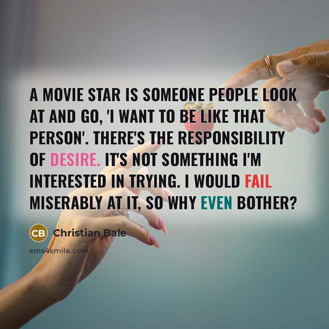 “A movie star is someone people look at and go,…” quote by Christian Bale