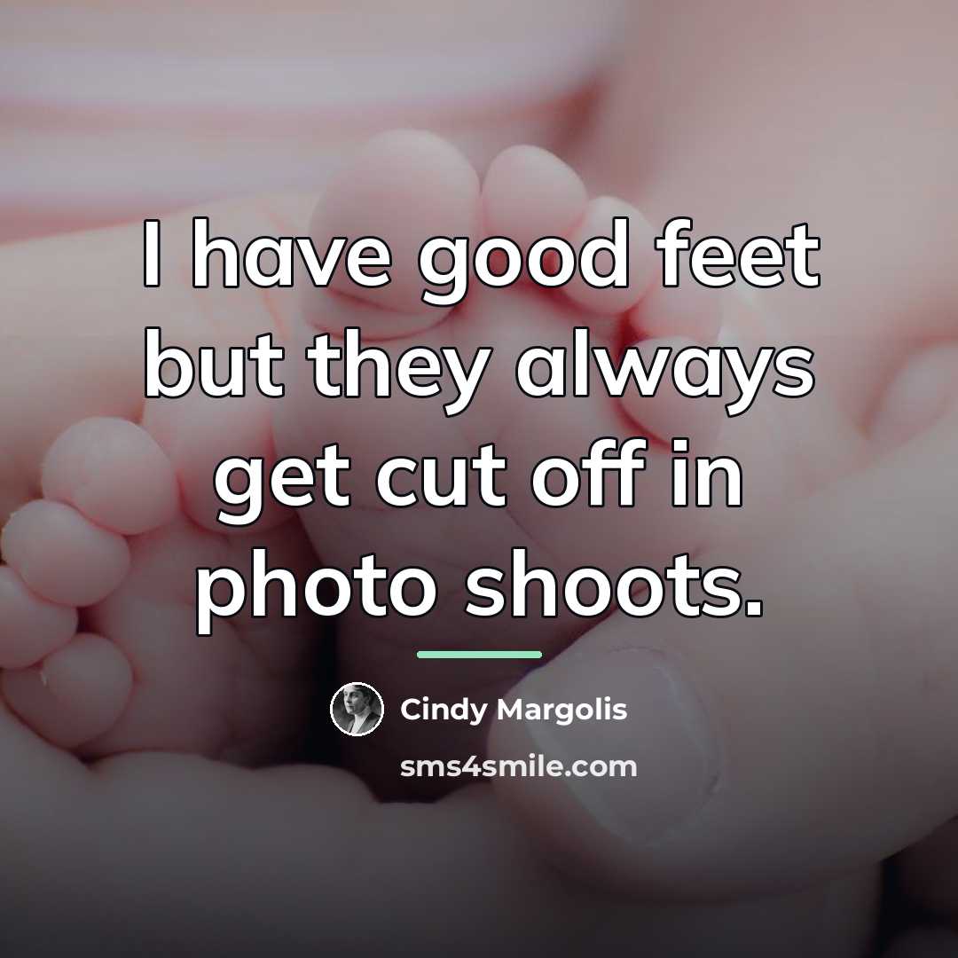 “I have good feet but they always get cut off…” quote by Cindy Margolis