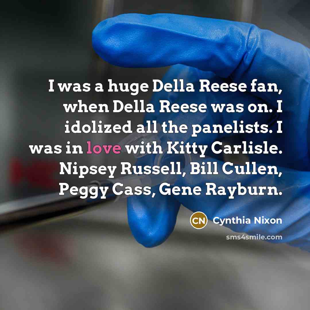“I was a huge Della Reese fan, when Della Reese…” quote by Cynthia Nixon