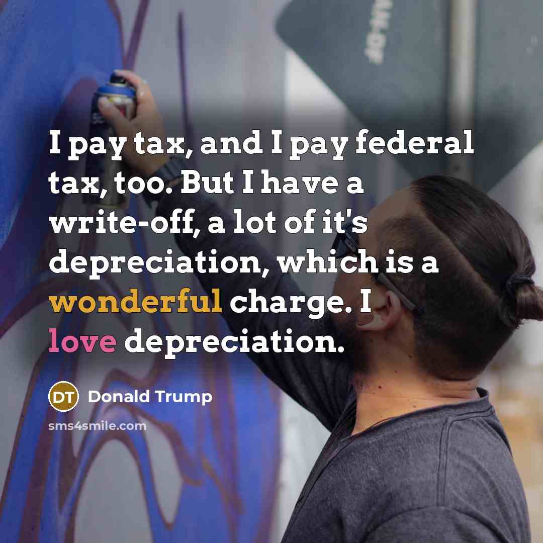 “I pay tax, and I pay federal tax, too. But…” quote by Donald Trump