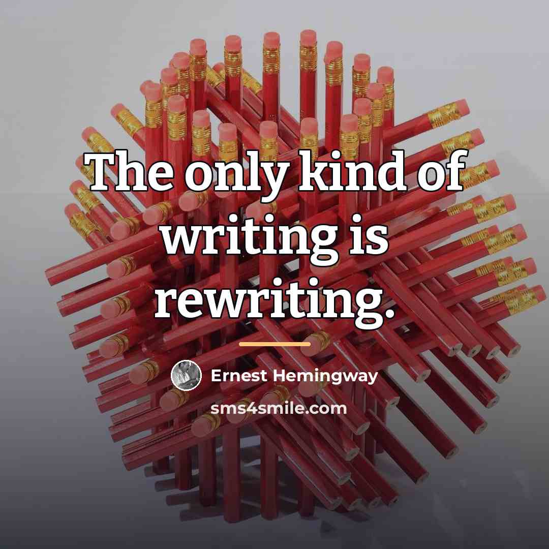 “The only kind of writing is rewriting.…” quote by Ernest Hemingway