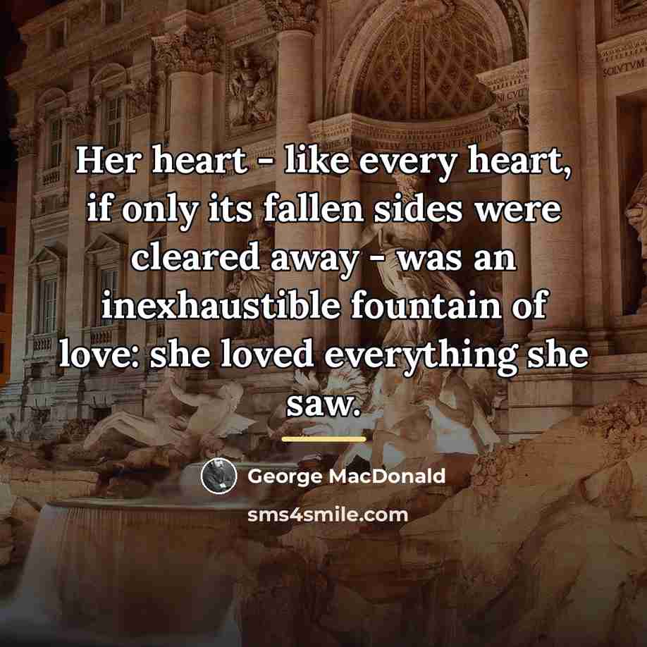 “Her heart - like every heart, if only its fallen…” quote by George MacDonald