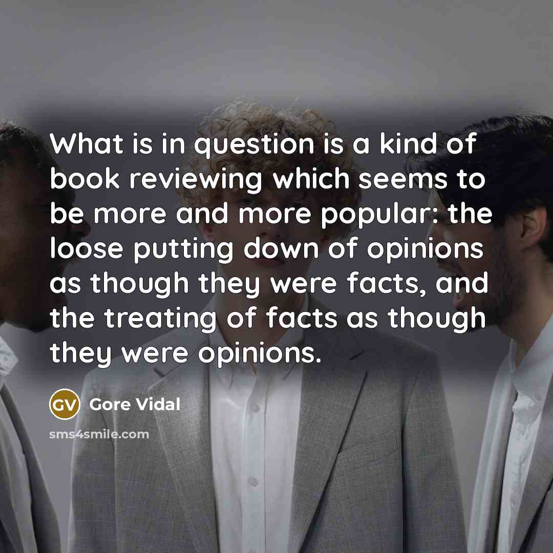 “What is in question is a kind of book reviewing…” quote by Gore Vidal