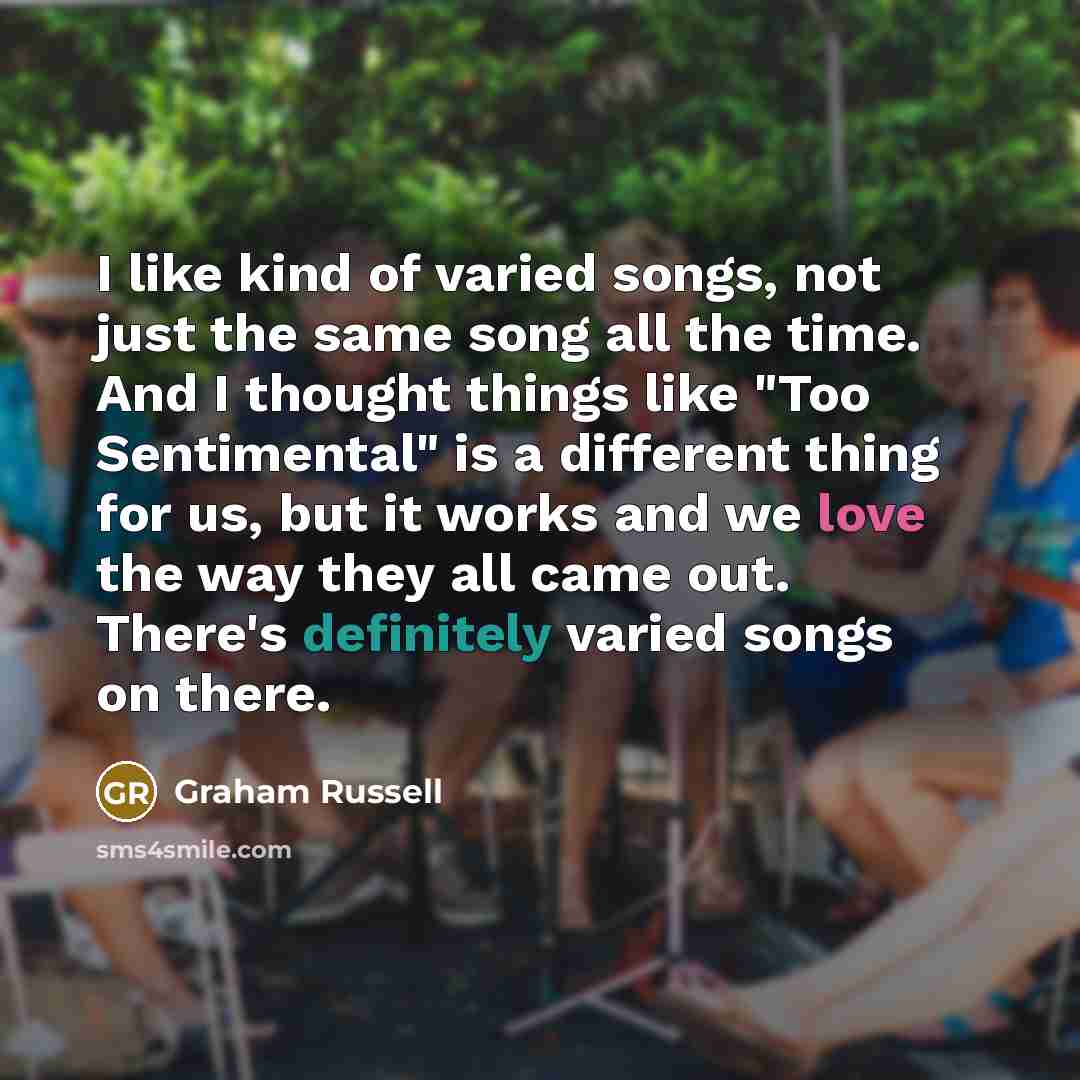 “I like kind of varied songs, not just the same…” quote by Graham Russell