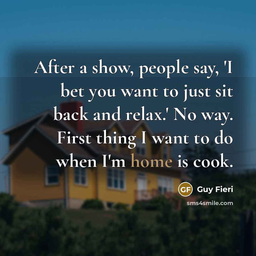 “After a show, people say, 'I bet you want to…” quote by Guy Fieri