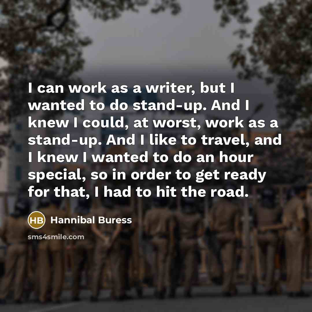 “I can work as a writer, but I wanted to…” quote by Hannibal Buress