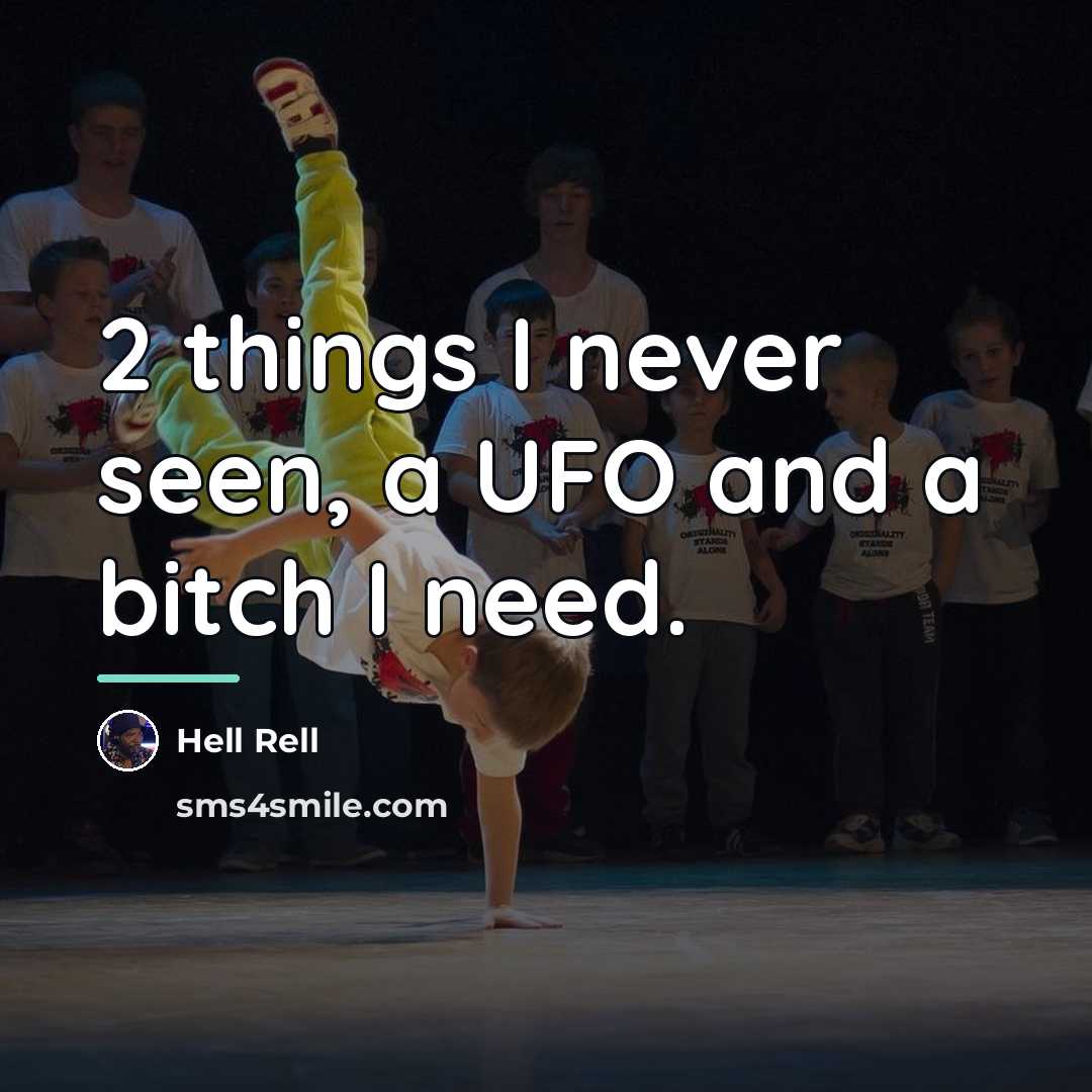“2 things I never seen, a UFO and a bitch…” quote by Hell Rell