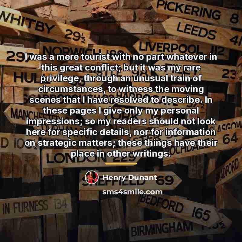 “I was a mere tourist with no part whatever in…” quote by Henry Dunant