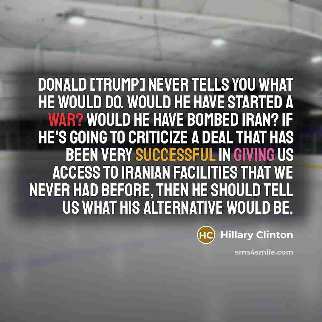 “Donald [Trump] never tells you what he would do. Would…” quote by Hillary Clinton