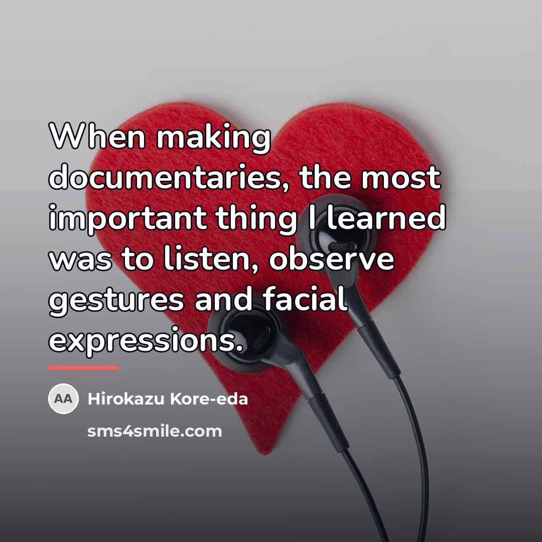 “When making documentaries, the most important thing I learned was…” quote by Hirokazu Kore-eda