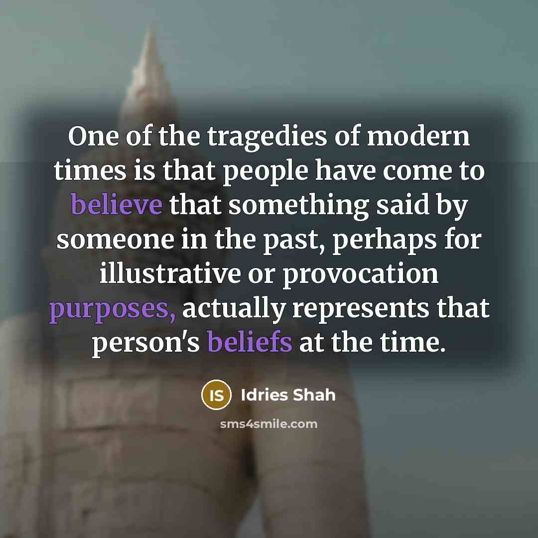 “One of the tragedies of modern times is that people…” quote by Idries Shah
