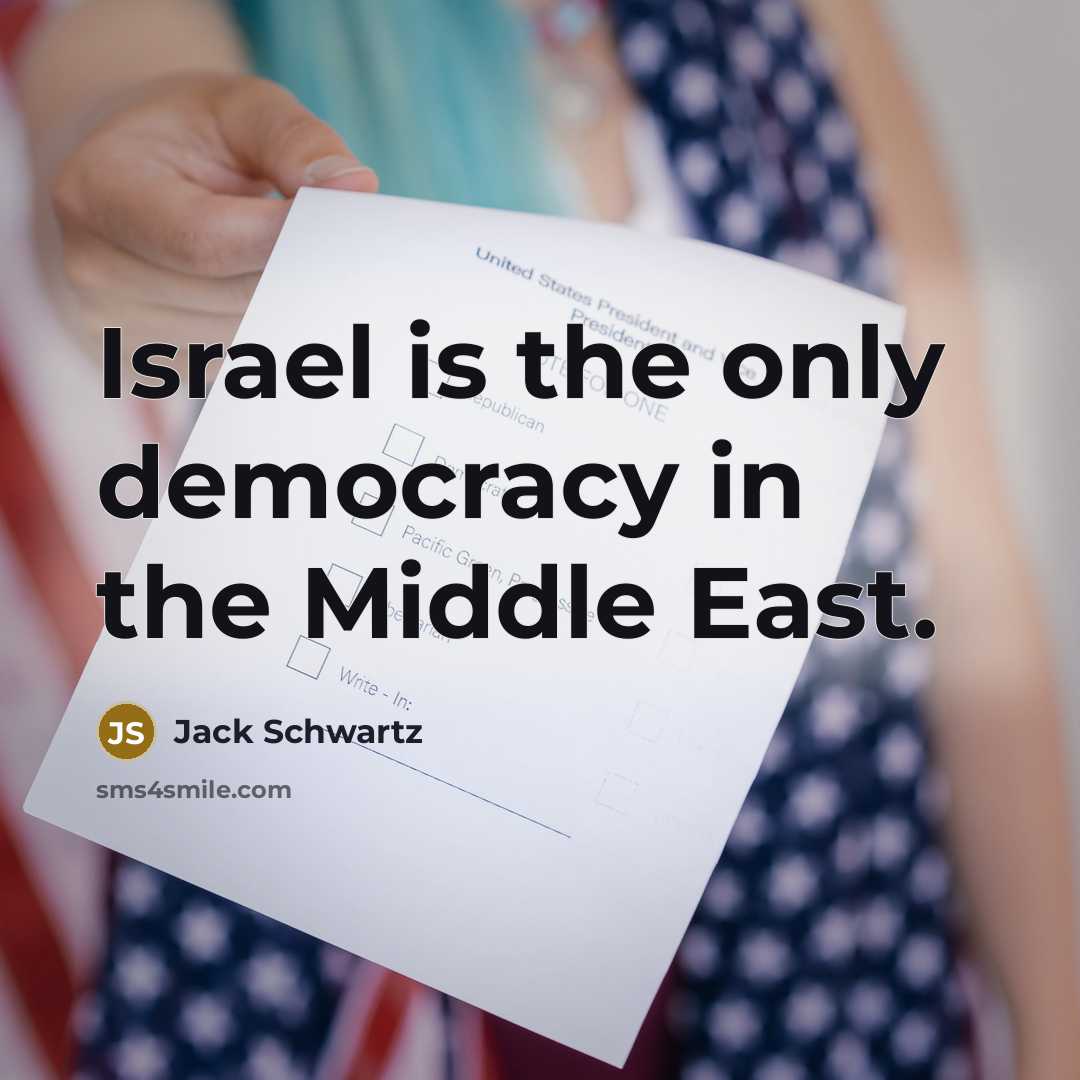 “Israel is the only democracy in the Middle East.…” quote by Jack Schwartz