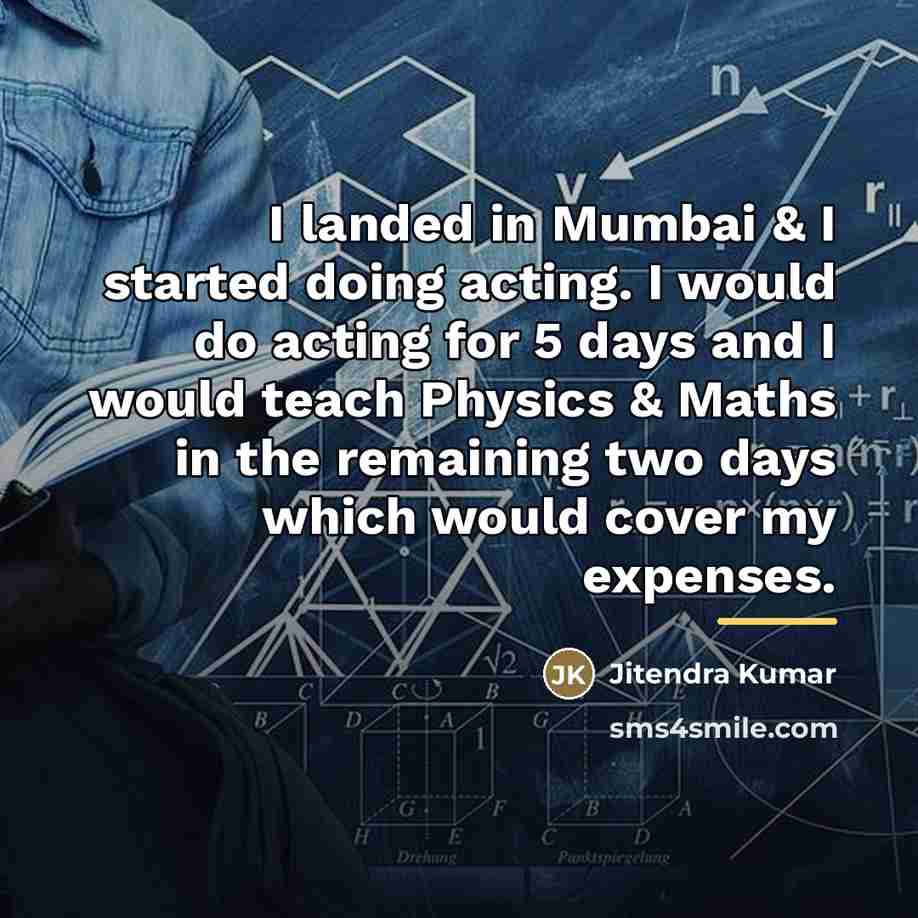 “I landed in Mumbai & I started doing acting. I…” quote by Jitendra Kumar