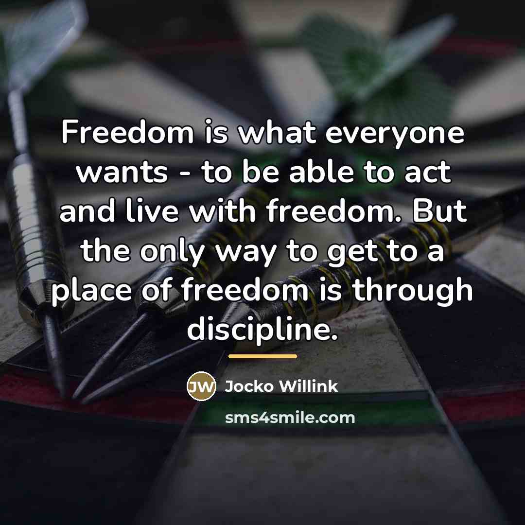 “Freedom is what everyone wants - to be able to…” quote by Jocko Willink