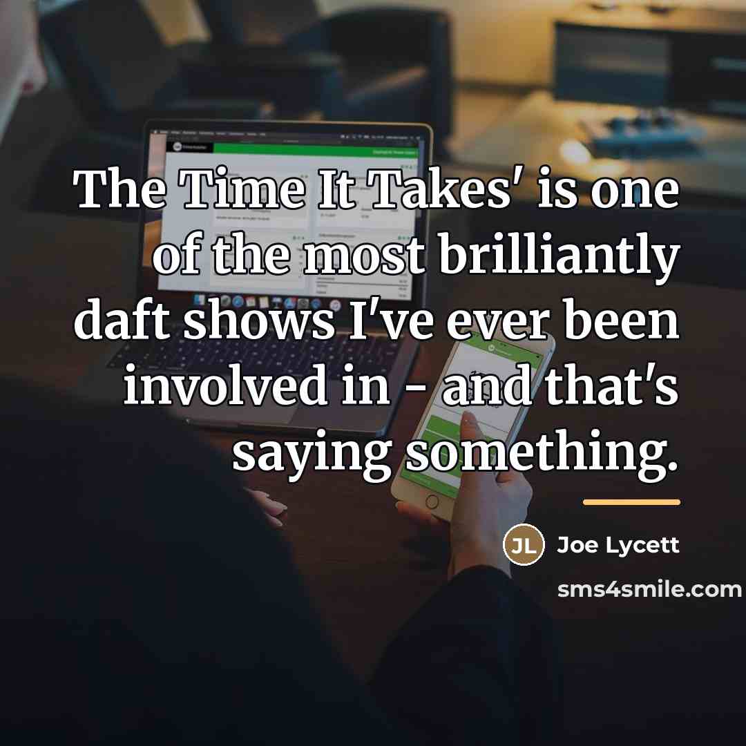 “The Time It Takes' is one of the most brilliantly…” quote by Joe Lycett
