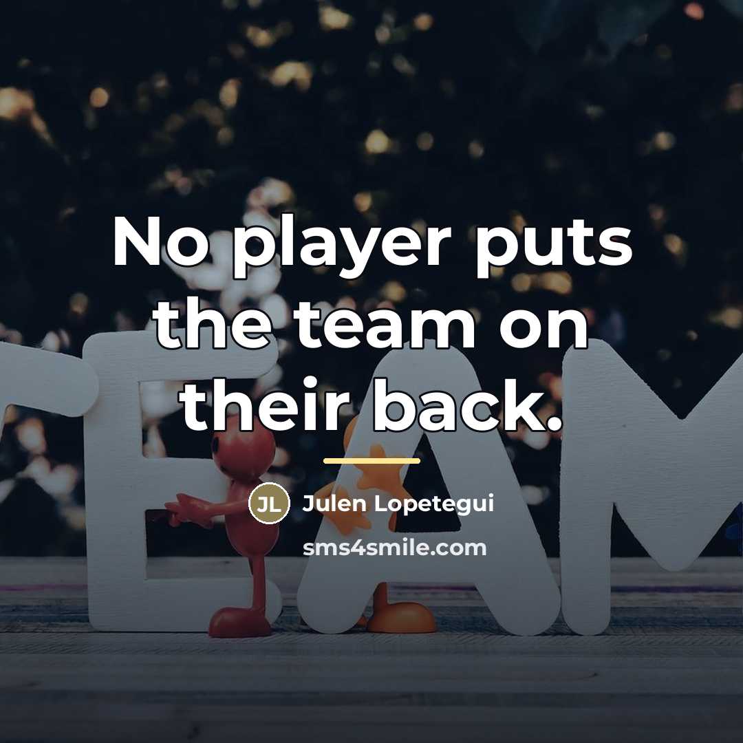 “No player puts the team on their back.…” quote by Julen Lopetegui