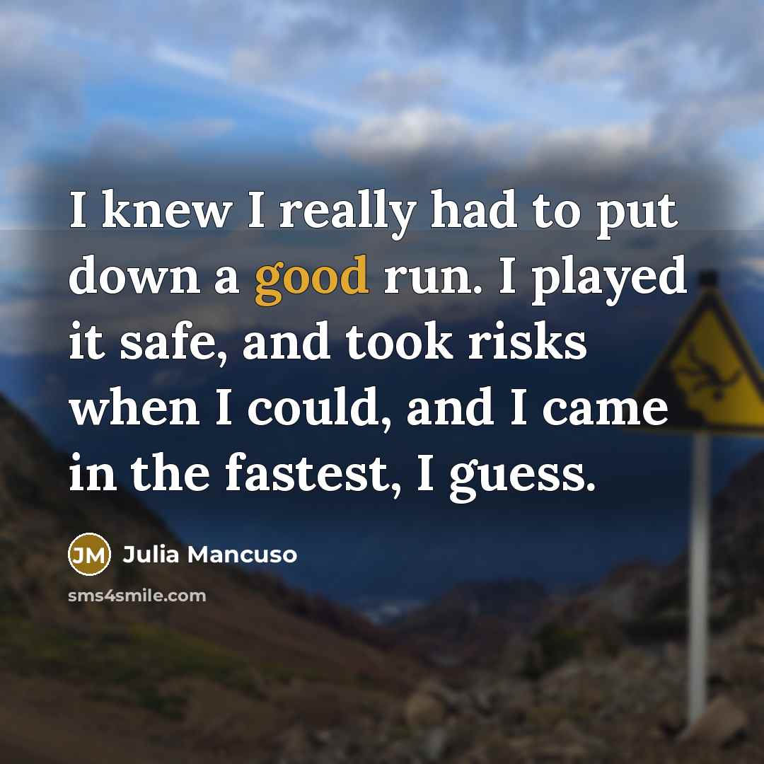 “I knew I really had to put down a good…” quote by Julia Mancuso
