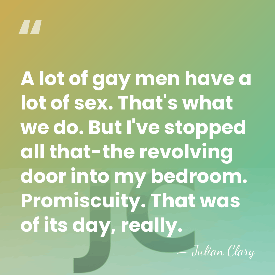 A lot of gay men have a lot of sex. That's what&hellip; - Julian Clary