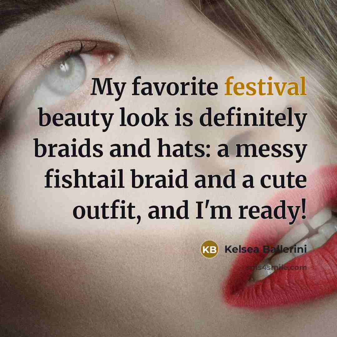 “My favorite festival beauty look is definitely braids and hats:…” quote by Kelsea Ballerini