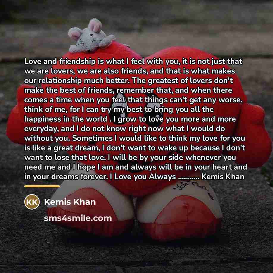 “Love and friendship is what I feel with you, it…” quote by Kemis Khan
