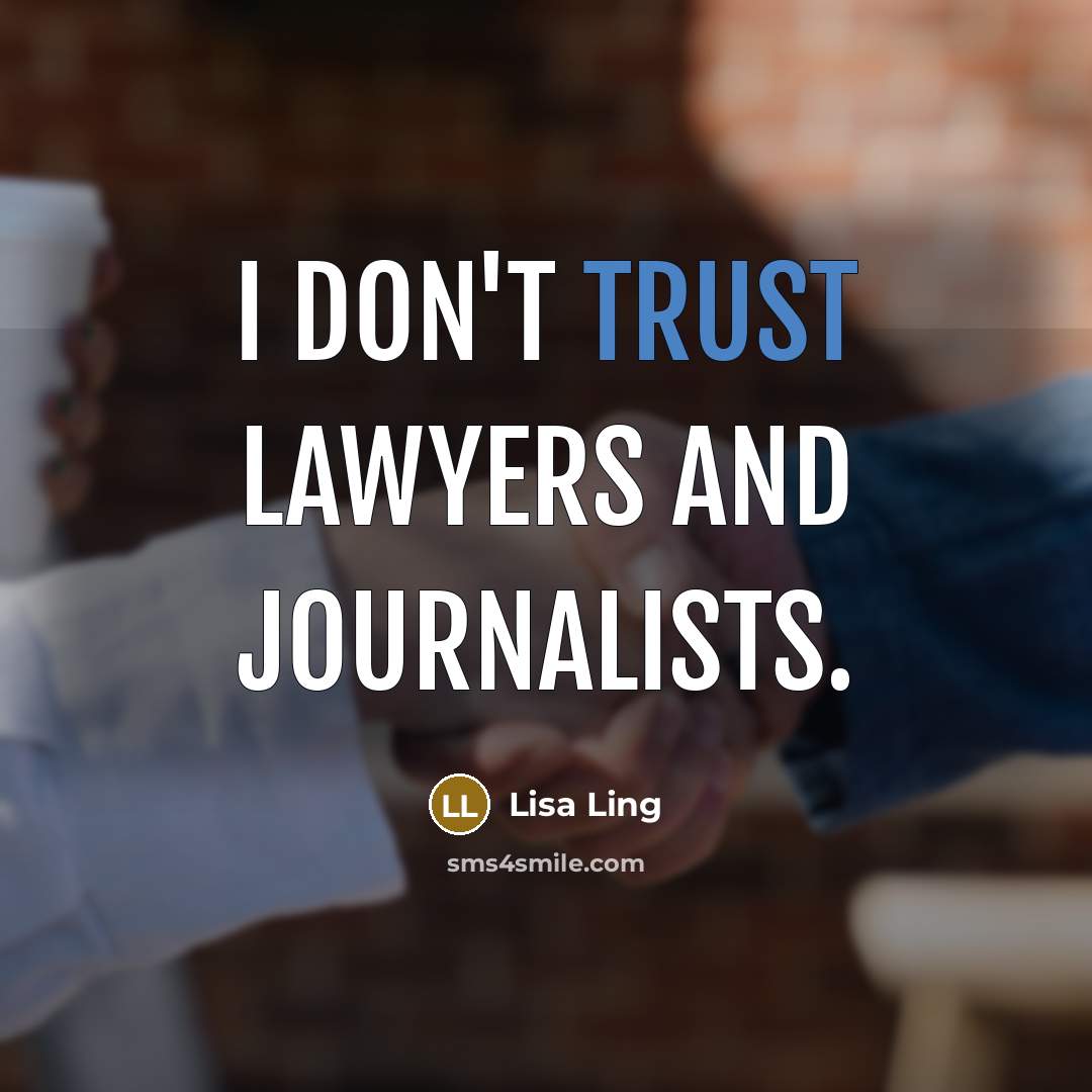 “I don't trust lawyers and journalists.…” quote by Lisa Ling