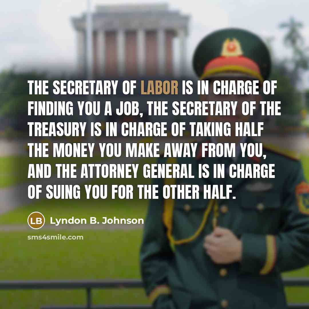 “The Secretary of Labor is in charge of finding you…” quote by Lyndon B. Johnson