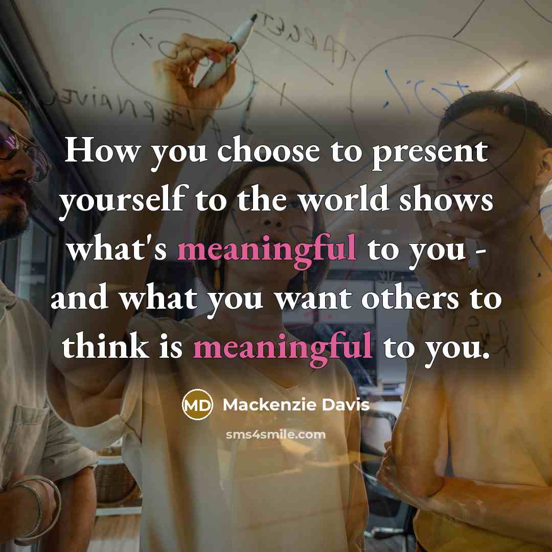 “How you choose to present yourself to the world shows…” quote by Mackenzie Davis