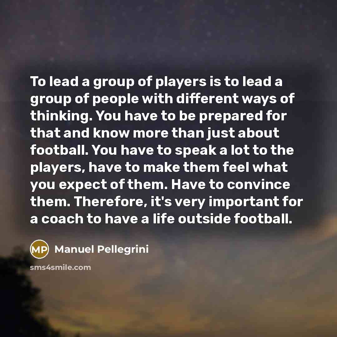 “To lead a group of players is to lead a…” quote by Manuel Pellegrini
