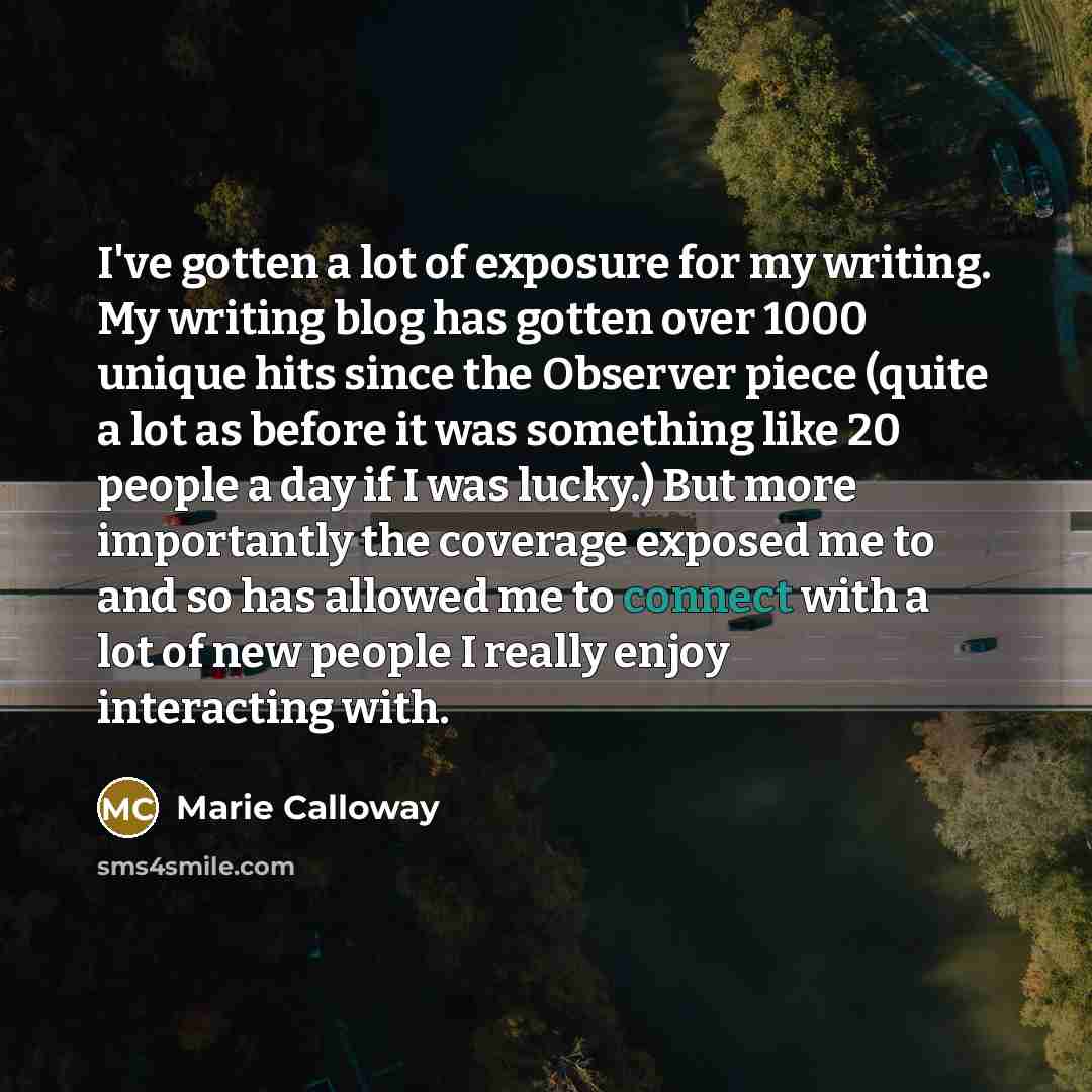 “I've gotten a lot of exposure for my writing. My…” quote by Marie Calloway