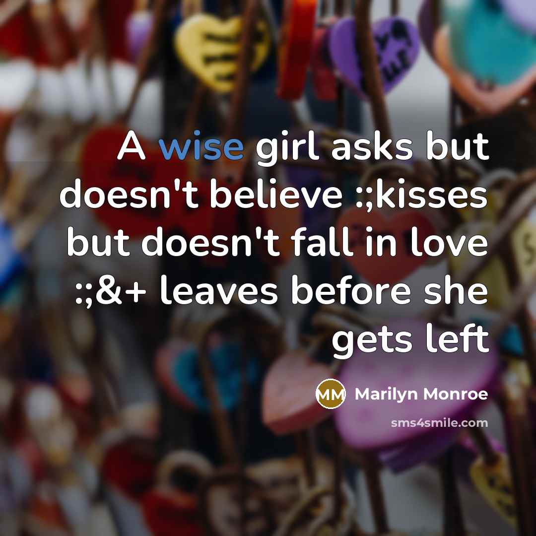 “A wise girl asks but doesn't believe :;kisses but doesn't…” quote by Marilyn Monroe