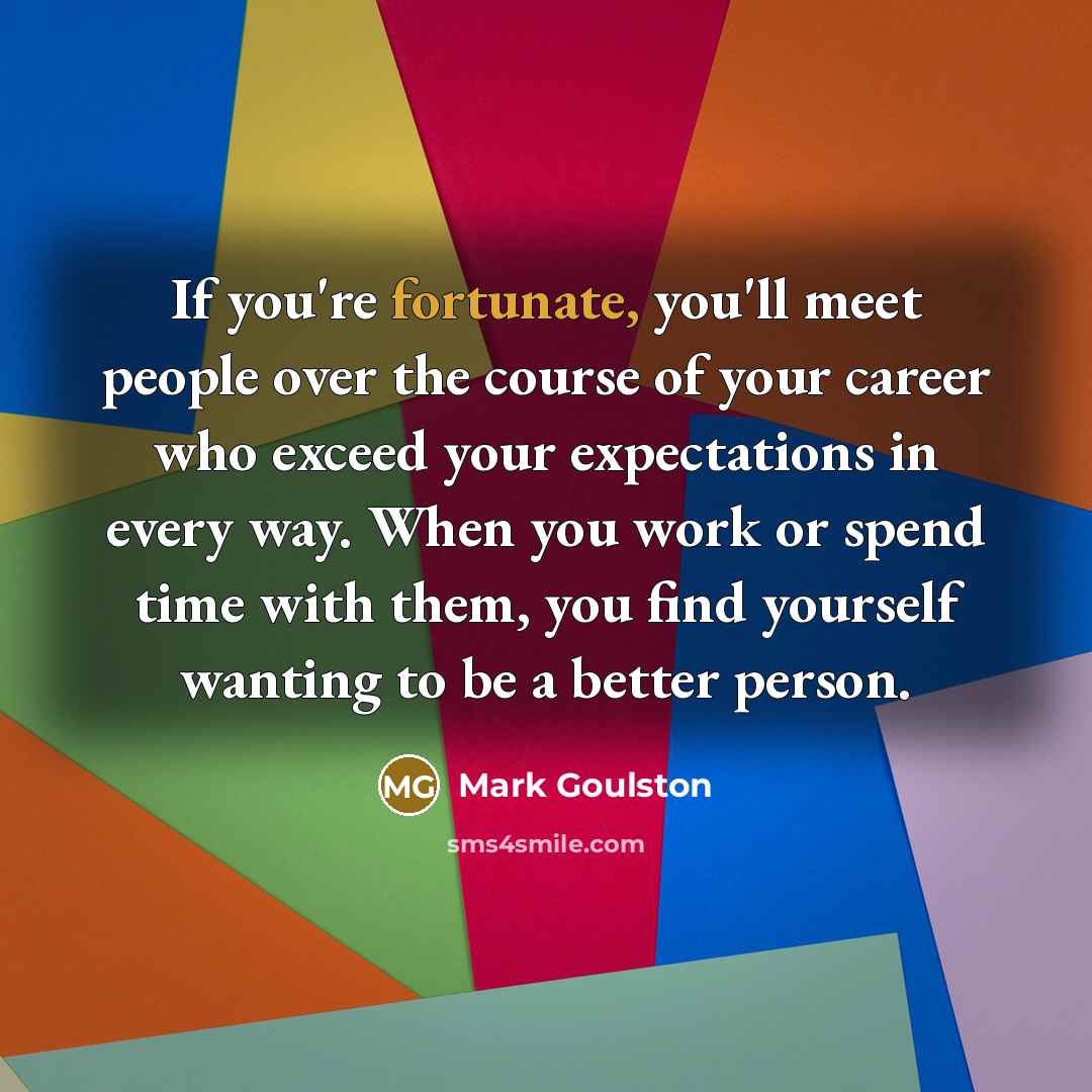 “If you're fortunate, you'll meet people over the course of…” quote by Mark Goulston