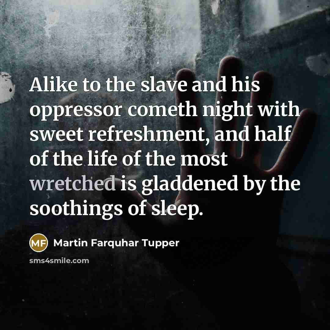 “Alike to the slave and his oppressor cometh night with…” quote by Martin Farquhar Tupper