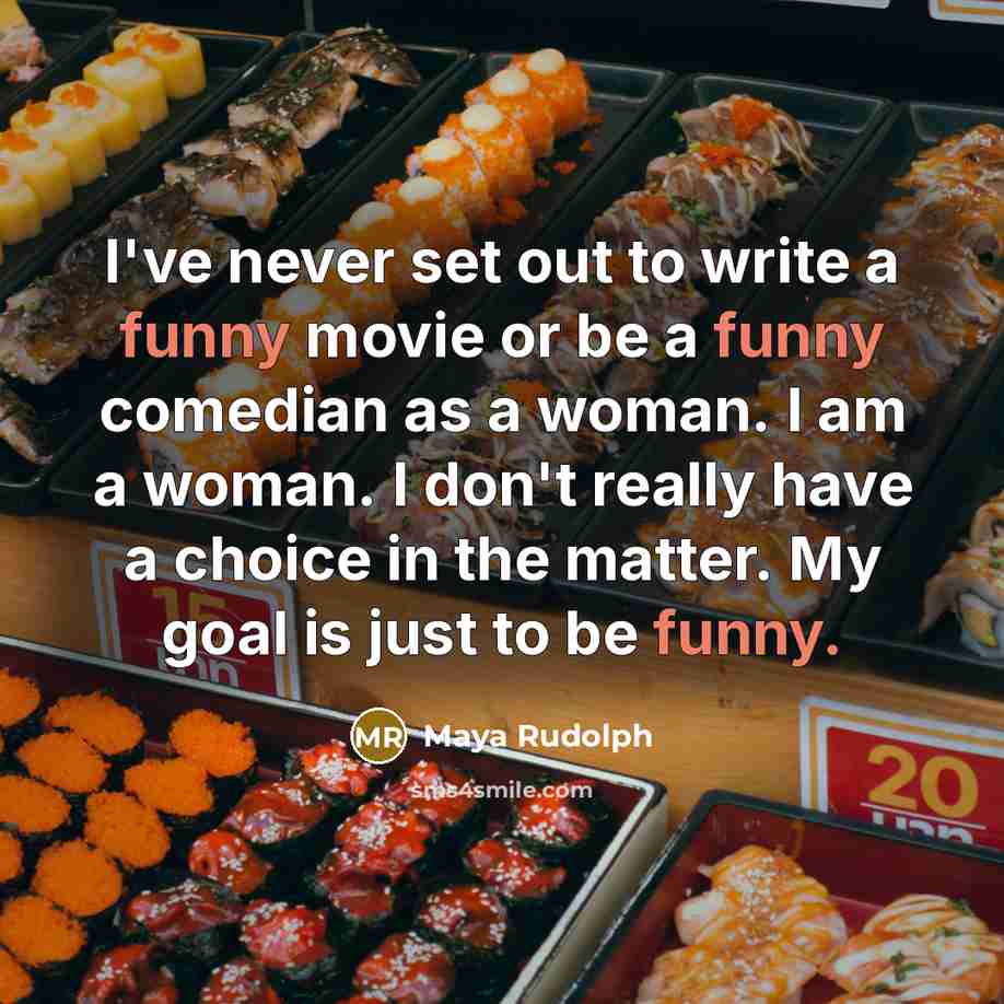 “I've never set out to write a funny movie or…” quote by Maya Rudolph