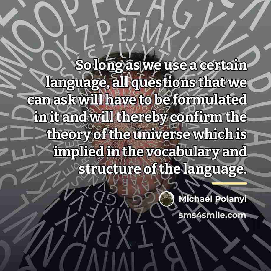 “So long as we use a certain language, all questions…” quote by Michael Polanyi