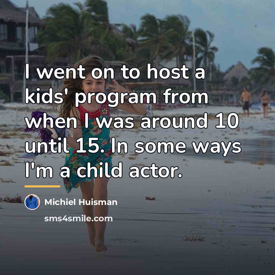 “I went on to host a kids' program from when…” quote by Michiel Huisman