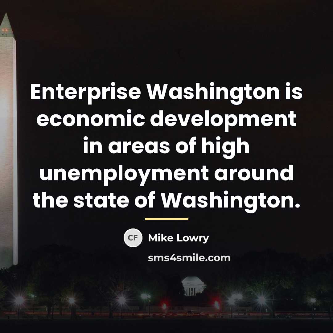“Enterprise Washington is economic development in areas of high unemployment…” quote by Mike Lowry