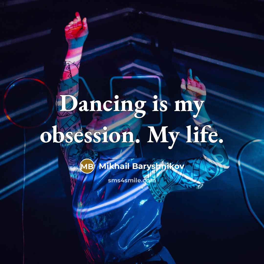“Dancing is my obsession. My life.…” quote by Mikhail Baryshnikov