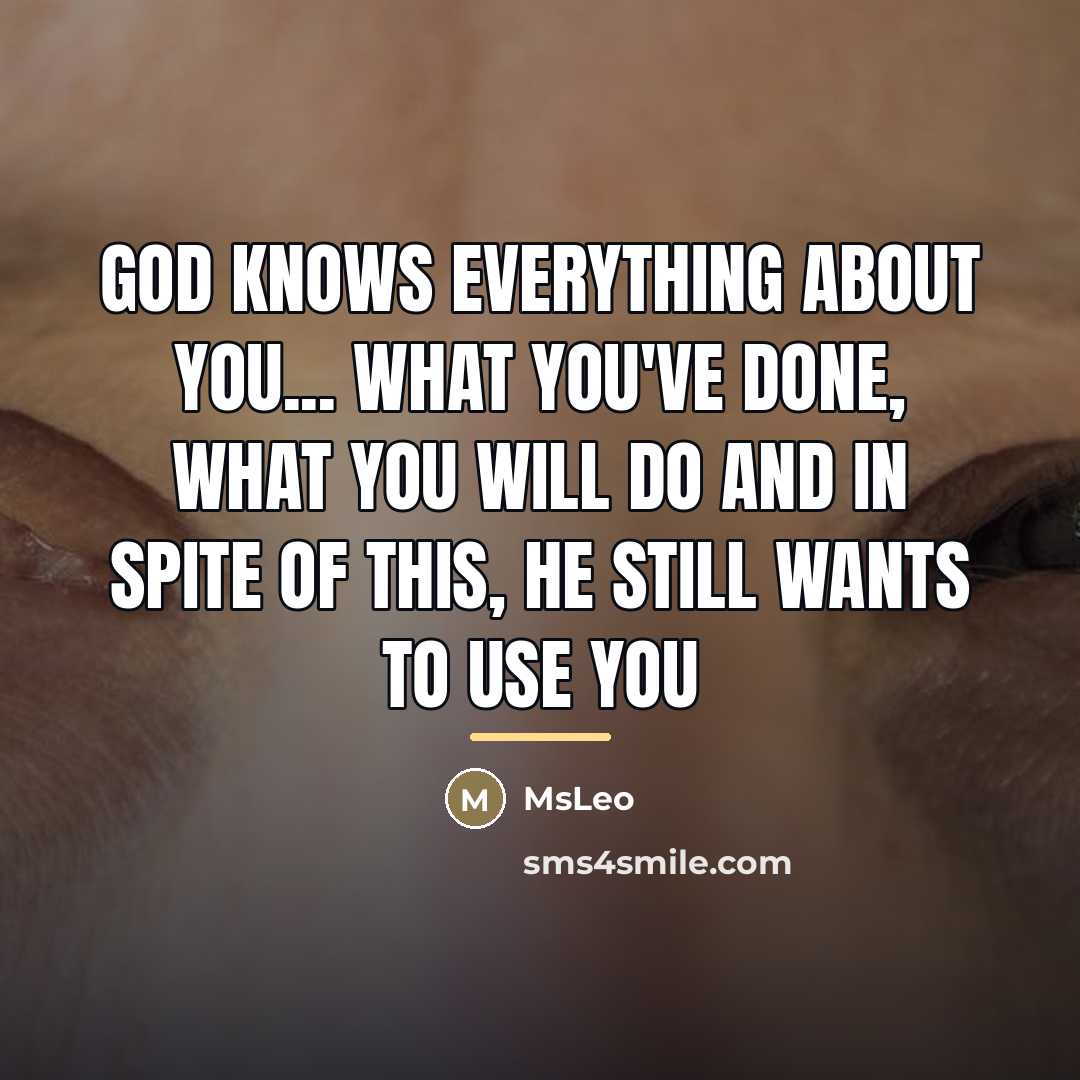 “God knows everything about you... what you've done, what you…” quote by MsLeo