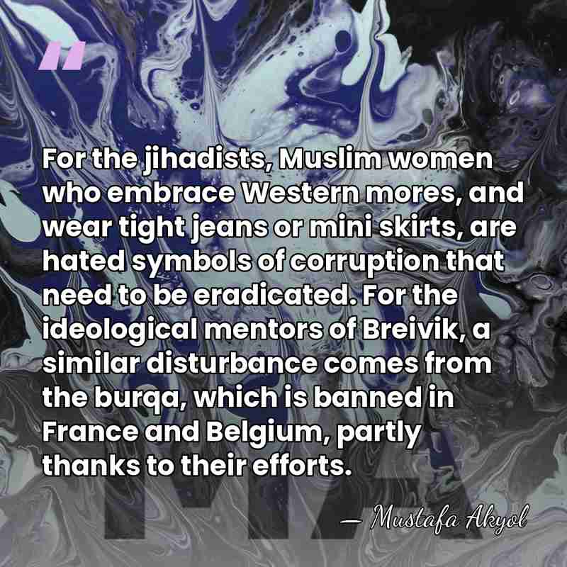 For the jihadists, Muslim women who embrace Western mores, and wear tight&hellip; - Mustafa Akyol