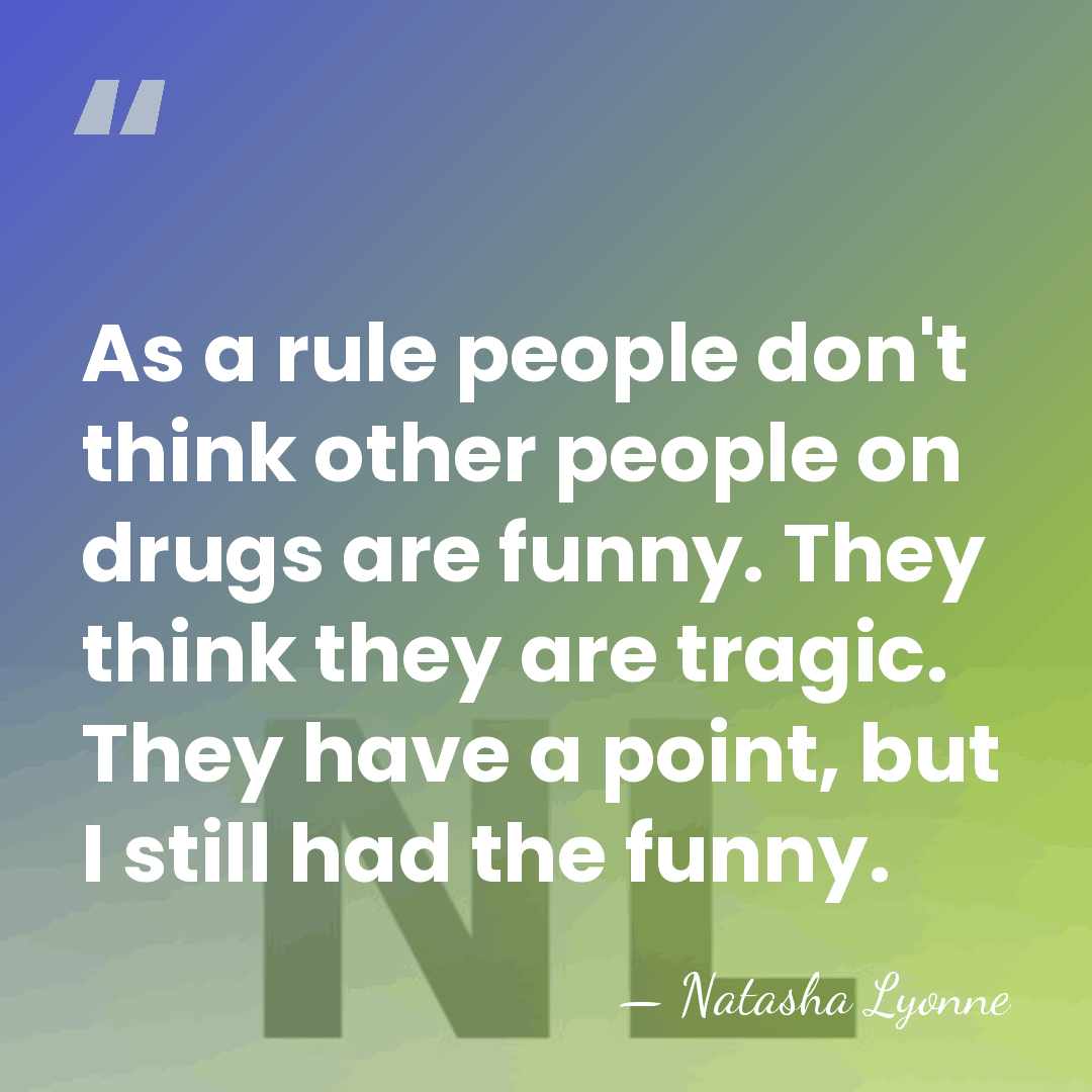 As a rule people don't think other people on drugs are funny.&hellip; - Natasha Lyonne