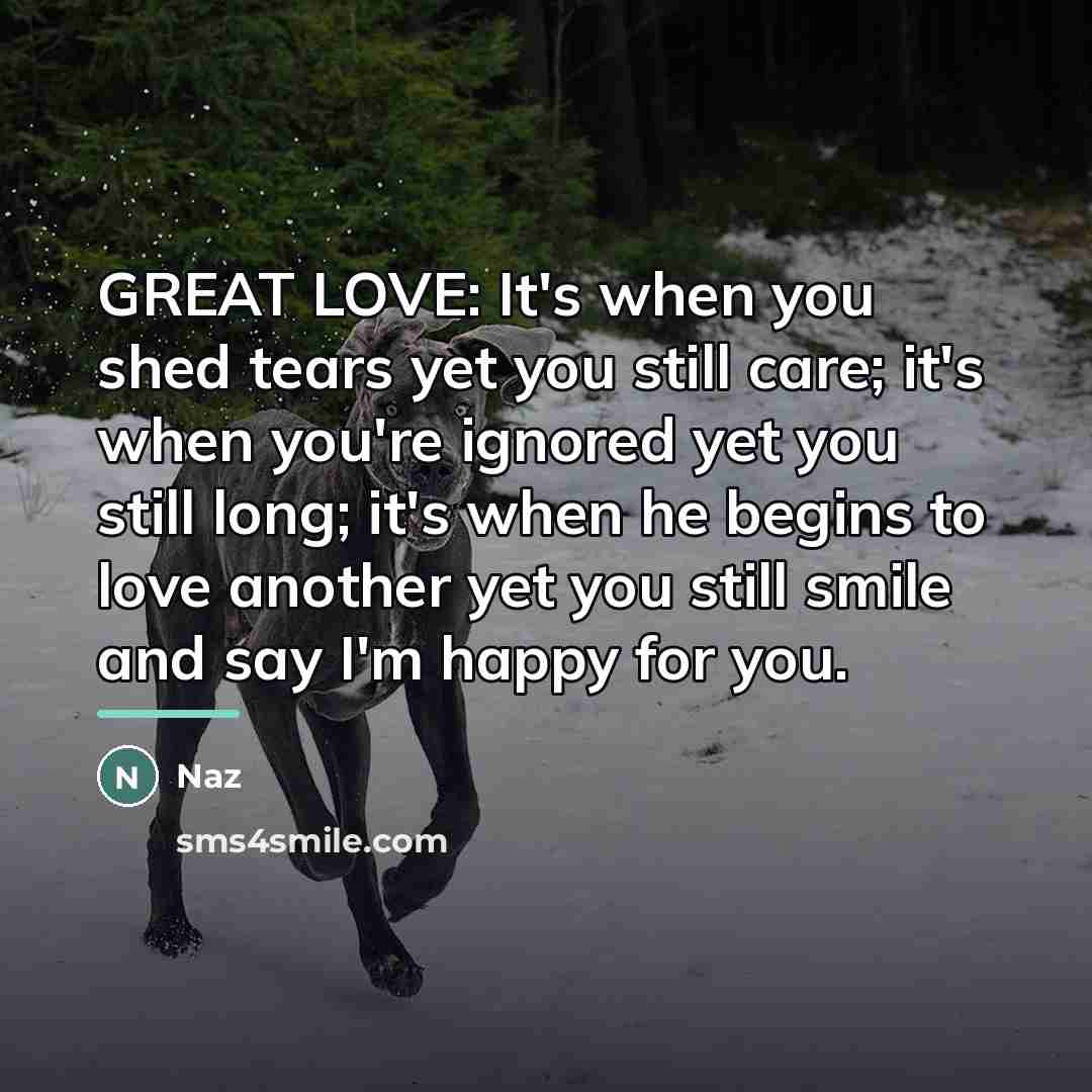 “GREAT LOVE: It's when you shed tears yet you still…” quote by Naz