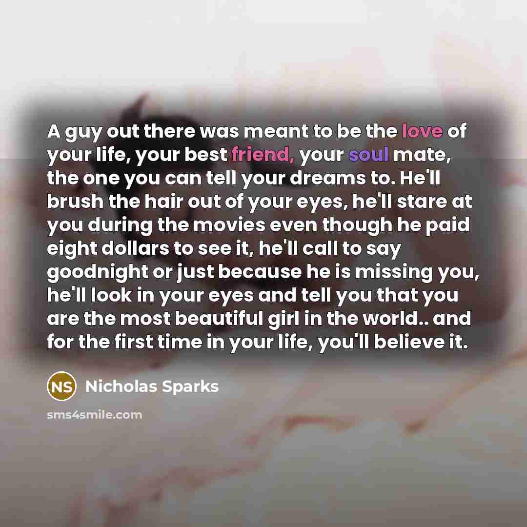 “A guy out there was meant to be the love…” quote by Nicholas Sparks