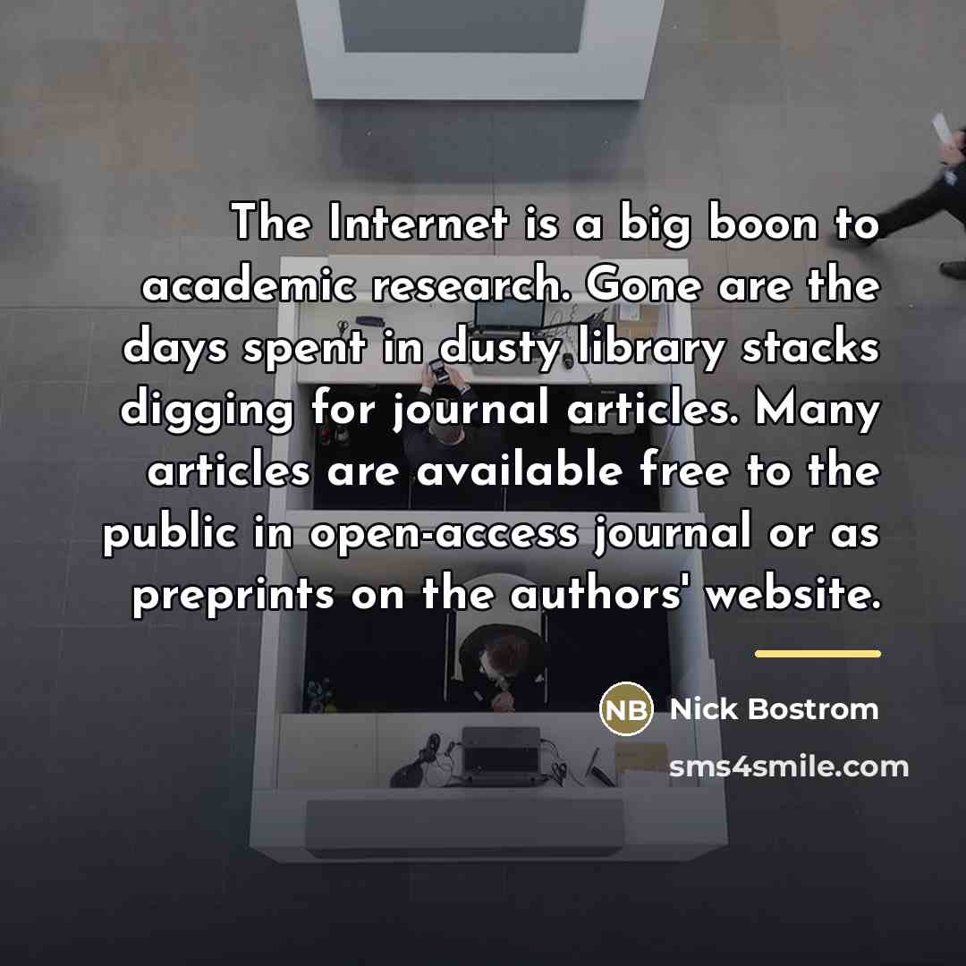 “The Internet is a big boon to academic research. Gone…” quote by Nick Bostrom